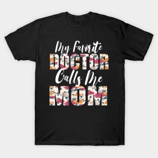 My Favorite Doctor Calls Me MOM T-Shirt